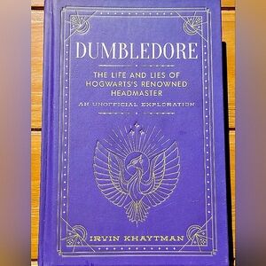 Dumbledore: The Life And Lies Of Hogwarts Renowned Headmaster.